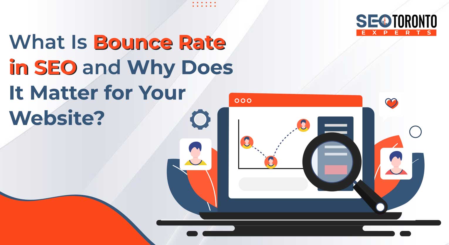 What Is Bounce Rate in SEO and Why Does It Matter for Your Website?