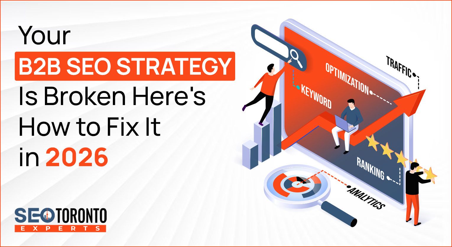 Your B2B SEO Strategy Is Broken — Here’s How to Fix It in 2026
